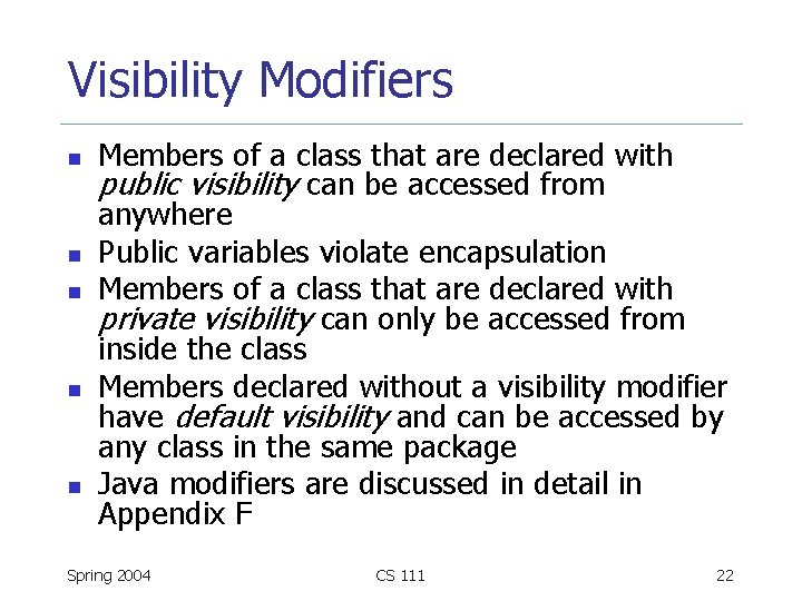 Visibility Modifiers n n n Members of a class that are declared with public