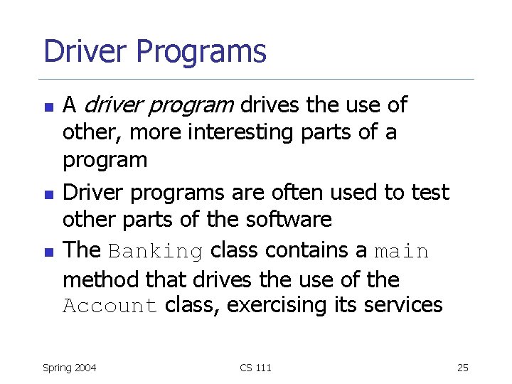 Driver Programs n n n A driver program drives the use of other, more