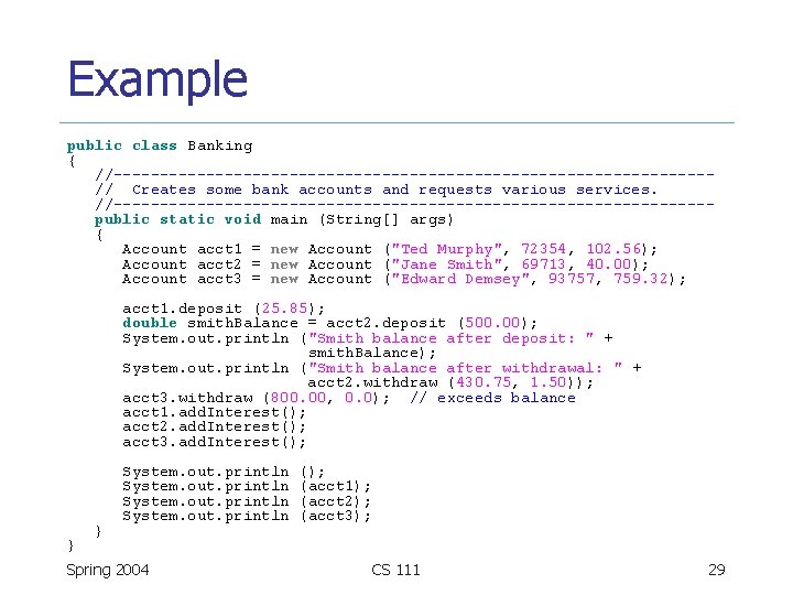 Example public class Banking { //--------------------------------// Creates some bank accounts and requests various services.