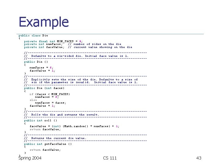 Example public class Die { private final int MIN_FACES = 4; private int num.