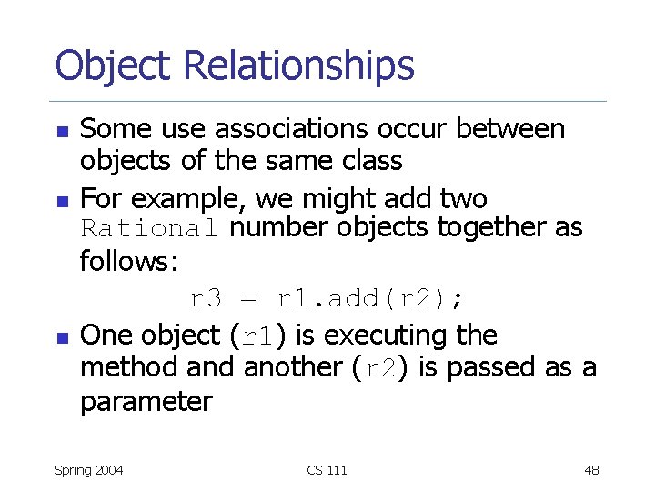 Object Relationships n n n Some use associations occur between objects of the same