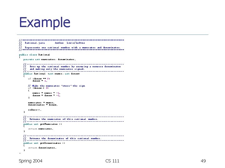 Example //********************************** // Rational. java Author: Lewis/Loftus // // Represents one rational number with