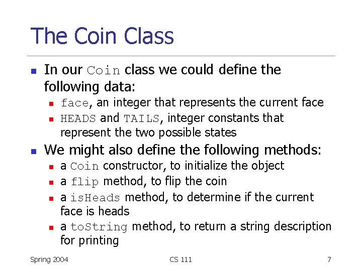 The Coin Class n In our Coin class we could define the following data:
