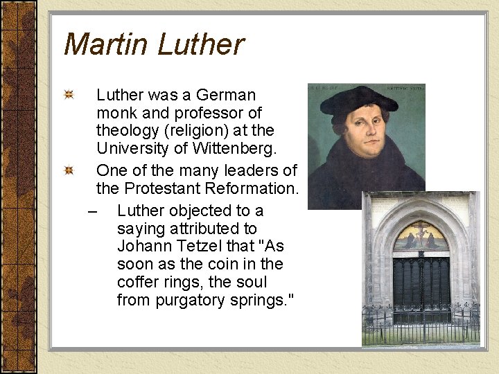 Martin Luther was a German monk and professor of theology (religion) at the University