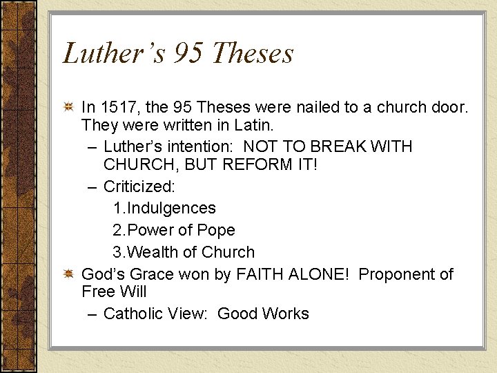 Luther’s 95 Theses In 1517, the 95 Theses were nailed to a church door.