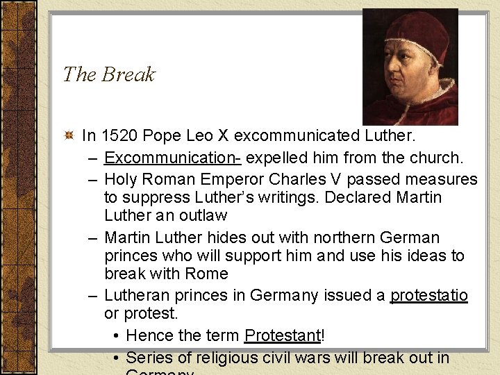 The Break In 1520 Pope Leo X excommunicated Luther. – Excommunication- expelled him from