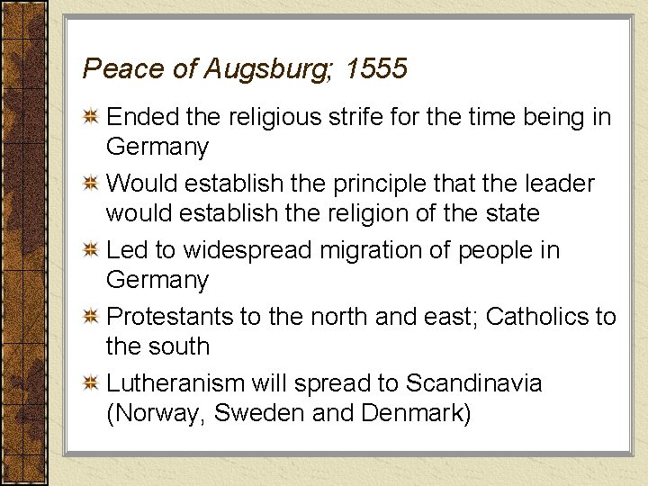 Peace of Augsburg; 1555 Ended the religious strife for the time being in Germany