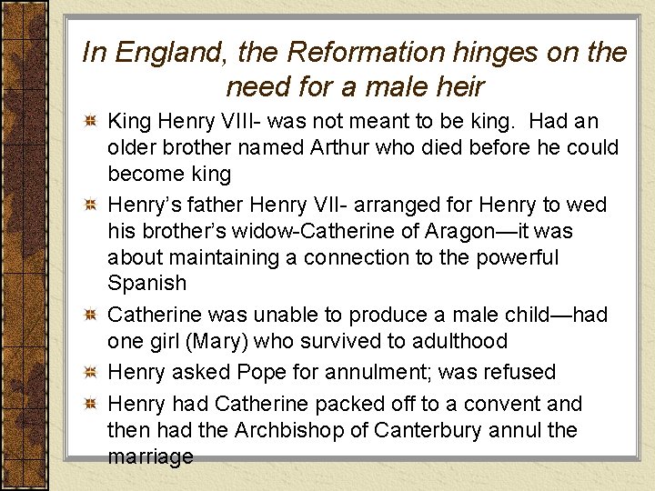 In England, the Reformation hinges on the need for a male heir King Henry