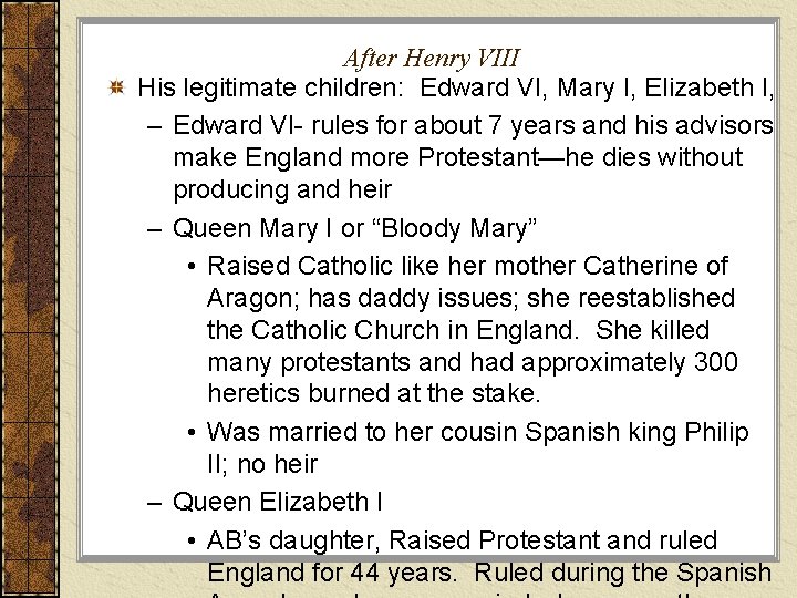 After Henry VIII His legitimate children: Edward VI, Mary I, Elizabeth I, – Edward