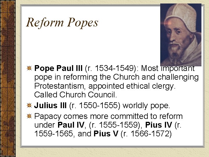 Reform Popes Pope Paul III (r. 1534 -1549): Most important pope in reforming the