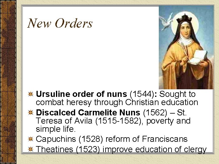 New Orders Ursuline order of nuns (1544): Sought to combat heresy through Christian education