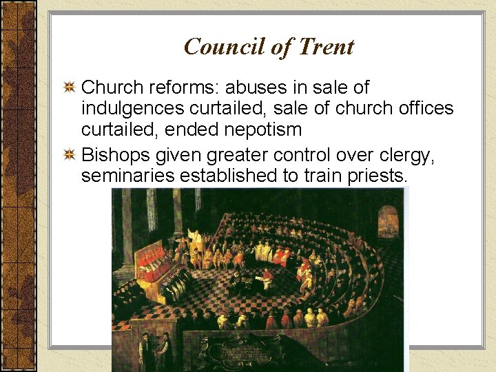 Council of Trent Church reforms: abuses in sale of indulgences curtailed, sale of church