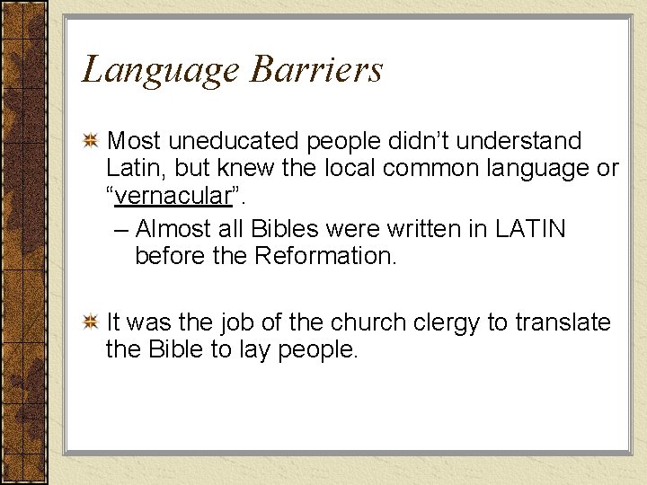 Language Barriers Most uneducated people didn’t understand Latin, but knew the local common language