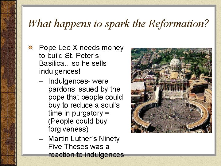 What happens to spark the Reformation? Pope Leo X needs money to build St.