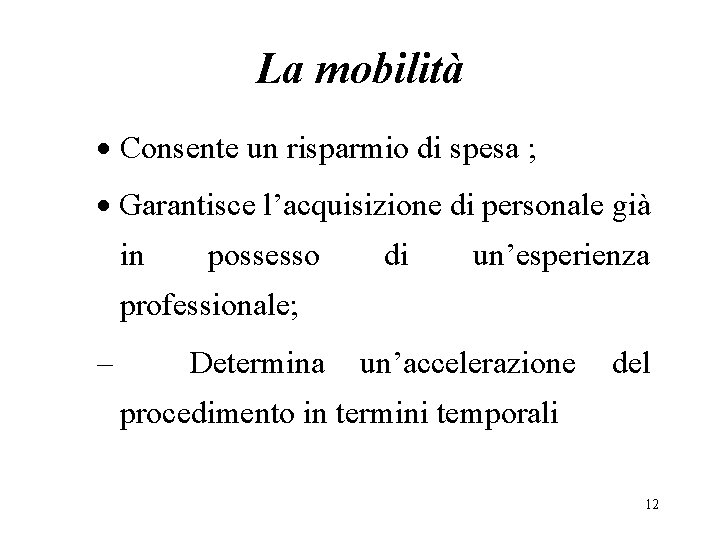 La mobilità · Consente un risparmio di spesa ; · Garantisce l’acquisizione di personale