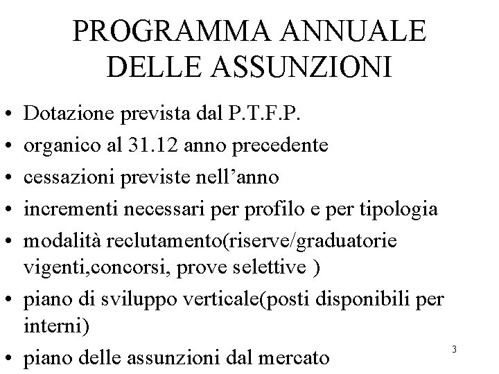 PROGRAMMA ANNUALE DELLE ASSUNZIONI • • • Dotazione prevista dal P. T. F. P.