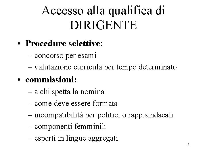 Accesso alla qualifica di DIRIGENTE • Procedure selettive: – concorso per esami – valutazione