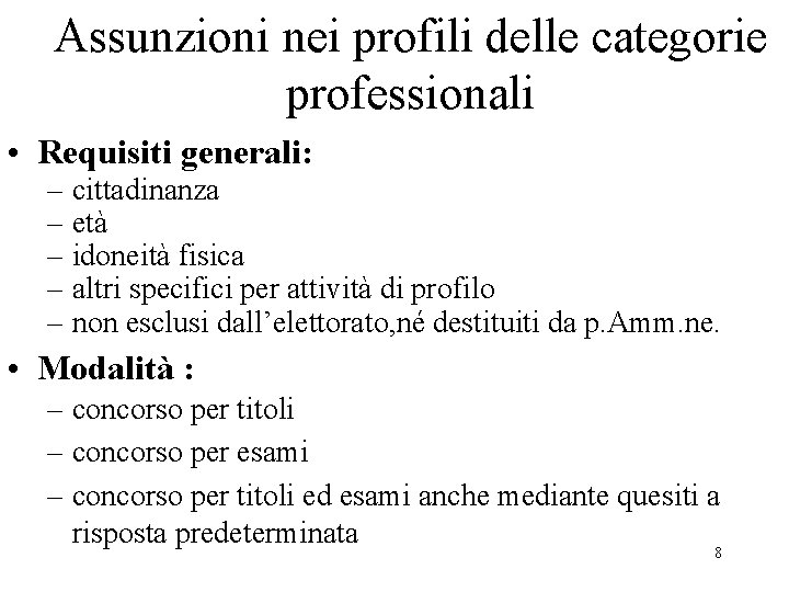 Assunzioni nei profili delle categorie professionali • Requisiti generali: – cittadinanza – età –