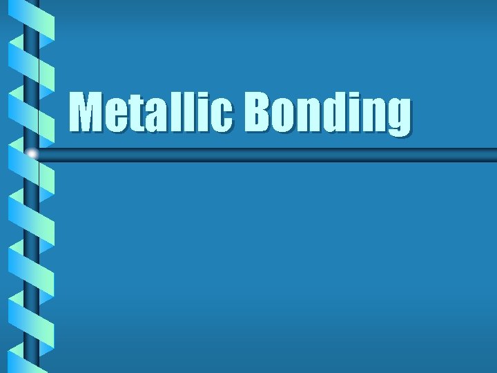 Metallic Bonding 