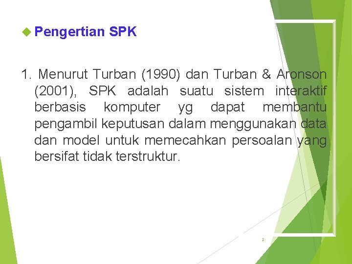  Pengertian SPK 1. Menurut Turban (1990) dan Turban & Aronson (2001), SPK adalah