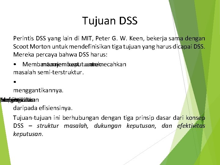 Tujuan DSS Perintis DSS yang lain di MIT, Peter G. W. Keen, bekerja sama