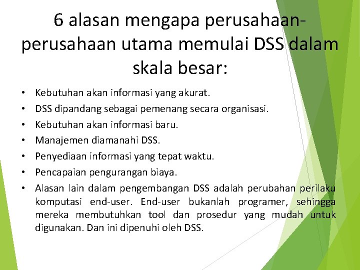 6 alasan mengapa perusahaan utama memulai DSS dalam skala besar: • • Kebutuhan akan
