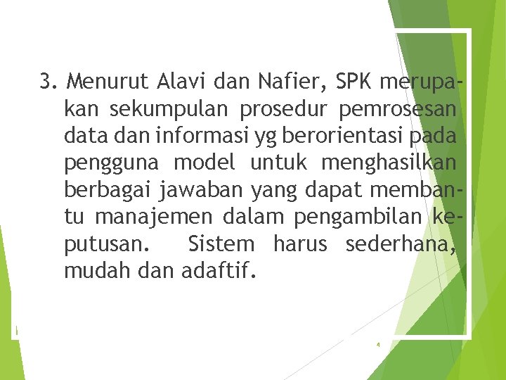 3. Menurut Alavi dan Nafier, SPK merupakan sekumpulan prosedur pemrosesan data dan informasi yg