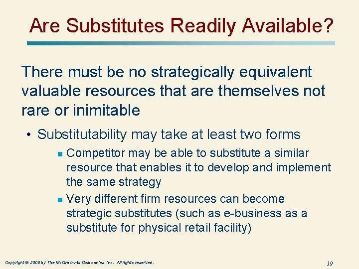 Are Substitutes Readily Available? There must be no strategically equivalent valuable resources that are