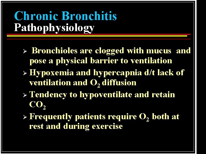 Chronic Bronchitis Pathophysiology Bronchioles are clogged with mucus and pose a physical barrier to