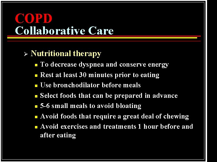 COPD Collaborative Care Ø Nutritional therapy n n n n To decrease dyspnea and