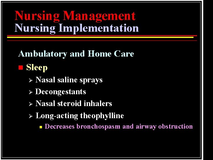 Nursing Management Nursing Implementation Ambulatory and Home Care n Sleep Nasal saline sprays Ø