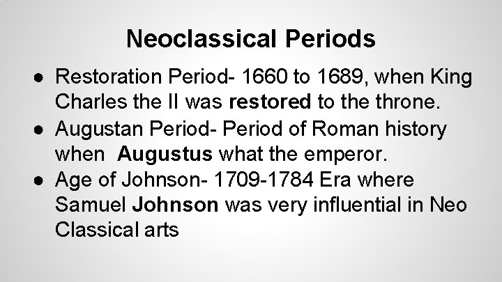 Neoclassical Periods ● Restoration Period- 1660 to 1689, when King Charles the II was