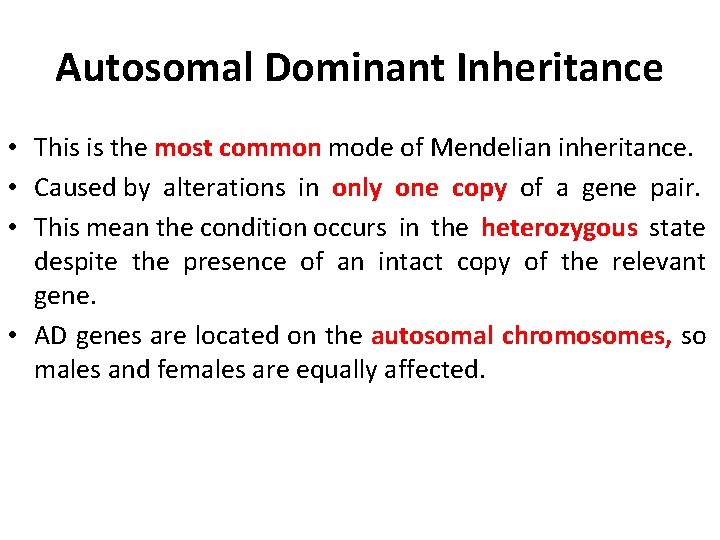 Autosomal Dominant Inheritance • This is the most common mode of Mendelian inheritance. •