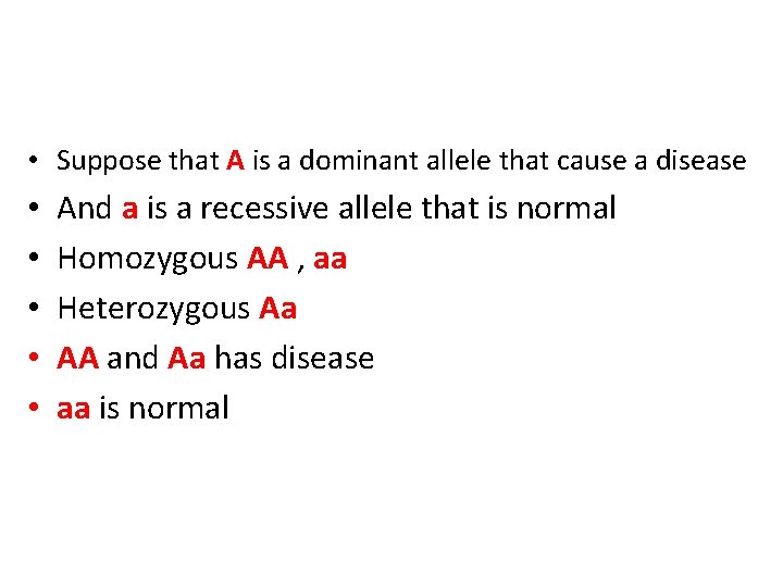  • Suppose that A is a dominant allele that cause a disease •