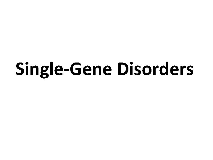 Single-Gene Disorders 