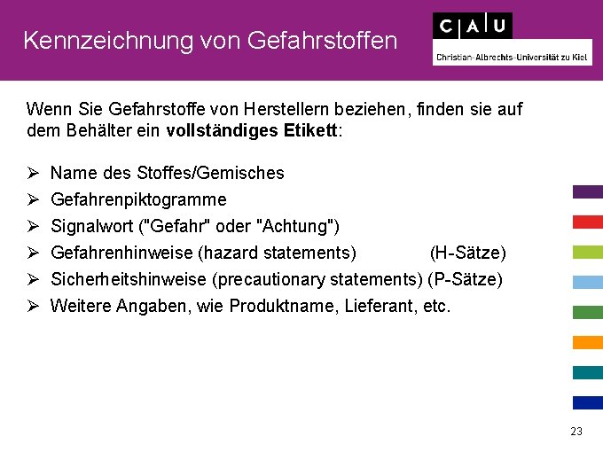 Kennzeichnung von Gefahrstoffen Wenn Sie Gefahrstoffe von Herstellern beziehen, finden sie auf dem Behälter