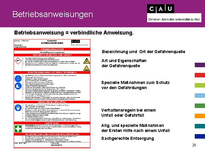 Betriebsanweisungen Betriebsanweisung = verbindliche Anweisung. Bezeichnung und Ort der Gefahrenquelle Art und Eigenschaften der