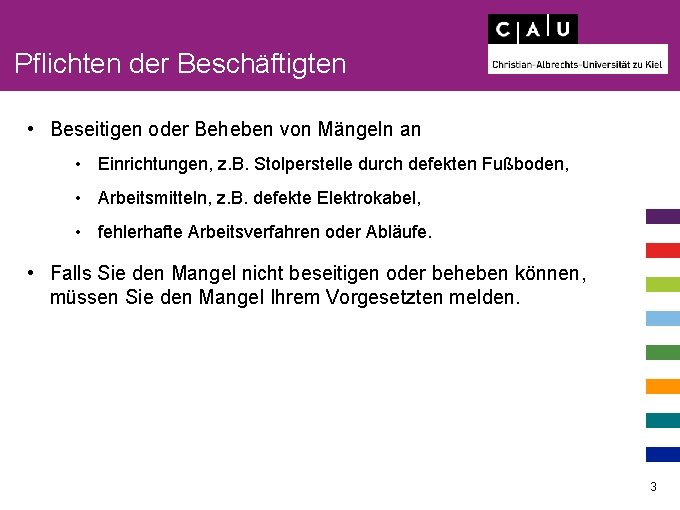 Pflichten der Beschäftigten • Beseitigen oder Beheben von Mängeln an • Einrichtungen, z. B.