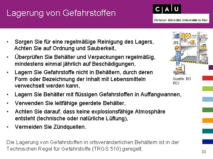 Lagerung von Gefahrstoffen • Sorgen Sie für eine regelmäßige Reinigung des Lagers, Achten Sie