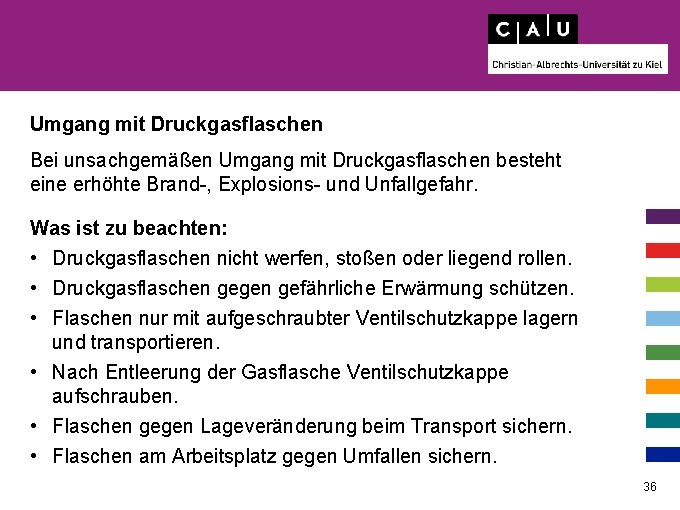 Umgang mit Druckgasflaschen Bei unsachgemäßen Umgang mit Druckgasflaschen besteht eine erhöhte Brand-, Explosions- und