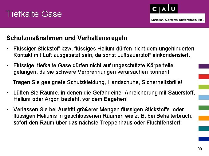 Tiefkalte Gase Schutzmaßnahmen und Verhaltensregeln • Flüssiger Stickstoff bzw. flüssiges Helium dürfen nicht dem