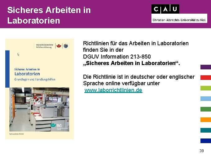 Sicheres Arbeiten in Laboratorien Richtlinien für das Arbeiten in Laboratorien finden Sie in der