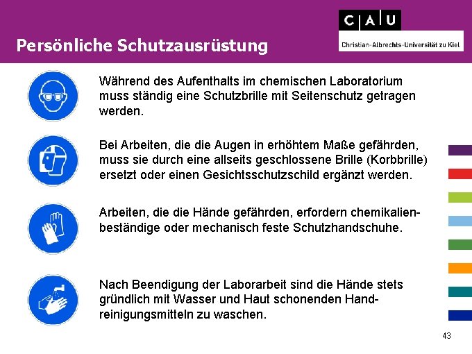 Persönliche Schutzausrüstung Während des Aufenthalts im chemischen Laboratorium muss ständig eine Schutzbrille mit Seitenschutz