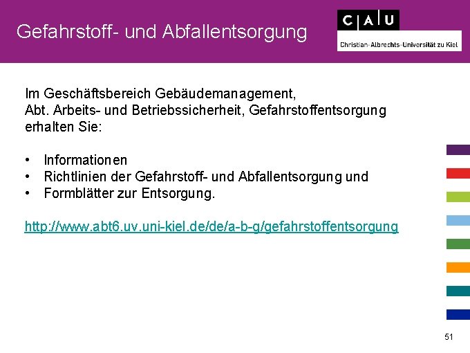 Gefahrstoff- und Abfallentsorgung Im Geschäftsbereich Gebäudemanagement, Abt. Arbeits- und Betriebssicherheit, Gefahrstoffentsorgung erhalten Sie: •