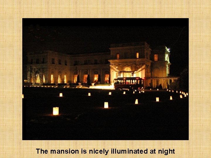 The mansion is nicely illuminated at night 