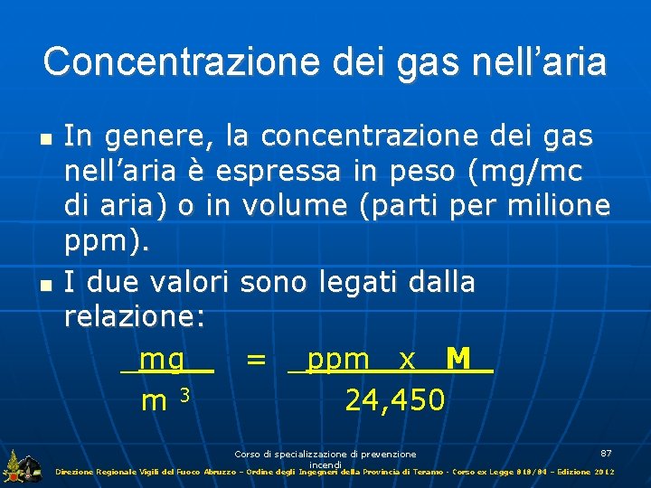 Concentrazione dei gas nell’aria In genere, la concentrazione dei gas nell’aria è espressa in