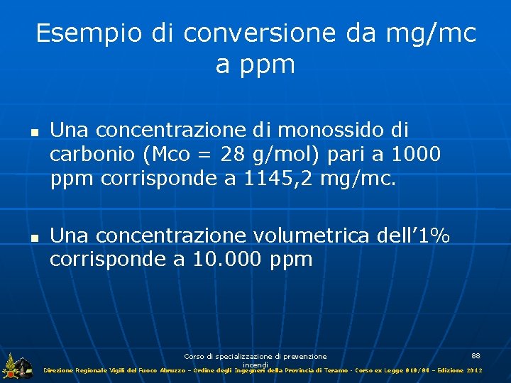 Esempio di conversione da mg/mc a ppm Una concentrazione di monossido di carbonio (Mco