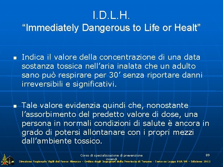 I. D. L. H. “Immediately Dangerous to Life or Healt” Indica il valore della
