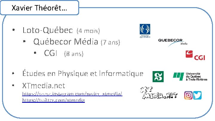 Xavier Théorêt… • Loto-Québec (4 mois) • Québecor Média (7 ans) • CGI (8