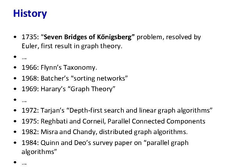 History • 1735: “Seven Bridges of Königsberg” problem, resolved by Euler, first result in